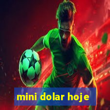 mini dolar hoje